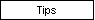 Tips